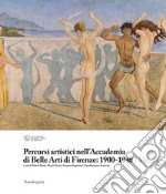 Percorsi artistici nell'Accademia di Belle Arti di Firenze: 1900-1948. Ediz. illustrata. Vol. 2 libro