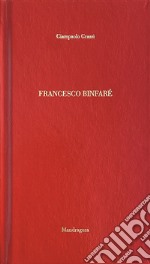 Francesco Binfaré. Ediz. italiana e inglese libro