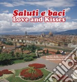 Saluti e baci. Storia della cartolina-Love and kisses. The history of the postcard. Ediz. bilingue libro