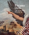 Tiziano 1508. Agli esordi di una luminosa carriera. Catalogo della mostra (Venezia, 9 settembre-3 dicembre 2023). Ediz. a colori libro