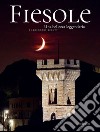 Fiesole una bellezza leggendaria-Fiesole a leggendary Beauty. Ediz. bilingue libro