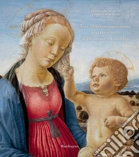Una Madonna verrocchiesca per la giovinezza di Domenico Ghirlandaio. Ediz. a colori