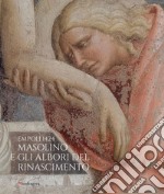 Empoli 1424. Masolino e gli albori del Rinascimento. Catalogo della mostra. Ediz. illustrata libro