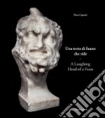 Una testa di fauno che ride-A laughing head of a faun. Ediz. bilingue libro