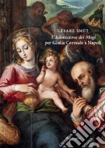 Cesare Smet. L'adorazione dei magi per Giulia Correale a Napoli libro