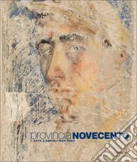 Provincia Novecento. Arte a Empoli 1925-1960 libro