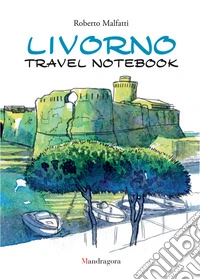Livorno travel notebook. Ediz. italiana e inglese libro