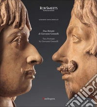 Due ritratti di Giovanni Gonnelli-Two portraits by Giovanni Gonnelli. Ediz. a colori libro