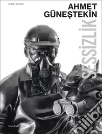 Ahmet Günestekin. Sessizlik. Catalogo della mostra (Venezia, Palazzo Gradenigo, 6 maggio-1 novembre 2026) libro