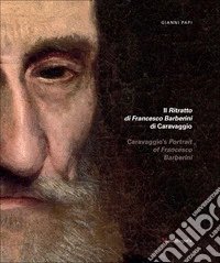 Il ritratto di Francesco Barberini di Caravaggio-Caravaggio's portrait of Francesco Barberini. Ediz. a colori