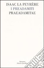 I Preadamiti-Praeadamitae (1655)