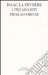 I Preadamiti-Praeadamitae (1655) libro
