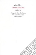 Altrove. Viaggio in Gran Garabagna-Nel paese della magia-Qui Poddema libro