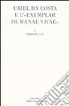 Uriel da Costa e l'«Exemplar humanae vitae». Testo latino a fronte libro di Proietti Omero