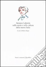 Antonio Labriola nella storia e nella cultura della nuova Italia libro