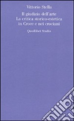 Il giudizio dell'arte. La critica storico-estetica in Croce e nei crociani