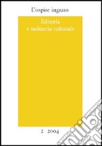 L'ospite ingrato. Annuario del Centro studi Franco Fortini (2004). Vol. 2: Editoria e industria culturale libro