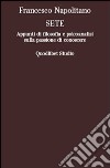 Sete. Appunti di filosofia e psicoanalisi sulla passione di conoscere libro di Napolitano Francesco