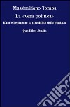 La «vera politica». Kant e Benjamin: la possibilità della giustizia libro di Tomba Massimiliano