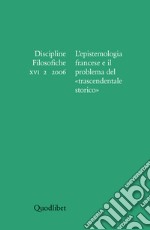 Discipline filosofiche (2006). Ediz. illustrata. Vol. 2: L'epistemologia francese e il problema del trascendentale storico libro