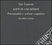 Lost in cognition. Psicoanalisi e scienze cognitive