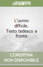 L'uomo difficile. Testo tedesco a fronte