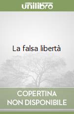 La falsa libertà libro