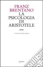 La psicologia di Aristotele. Con particolare riguardo alla sua dottrina del «nous poietikos» libro