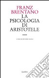 La psicologia di Aristotele. Con particolare riguardo alla sua dottrina del «nous poietikos» libro