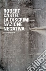 La discriminazione negativa. Cittadini o indigeni? libro