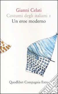 Costumi degli italiani. Vol. 1: Un eroe moderno