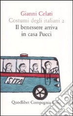 Costumi degli italiani. Vol. 2: Il benessere arriva in casa Pucci libro