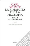 La Rinascita della filosofia. Saggi e conferenze (1891-1924) libro