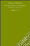 Narrazione breve e personaggio. Tozzi, Pirandello, Bilenchi, Calvino libro di Bertoncini Giancarlo