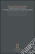 Democrate secondo, ovvero sulle giuste cause della guerra. Testo latino a fronte