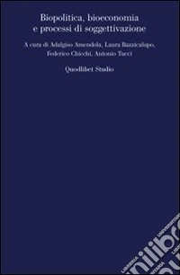 Biopolitica, bioeconomia e processi di soggettivazione libro