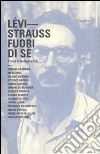 Lévi-Strauss. Fuori di sé libro