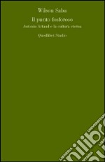 Il punto fosforoso. Antonin Artaud e la cultura eterna libro