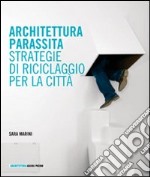 Architettura parassita. Strategie di riciclaggio per la città libro