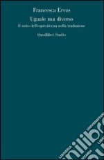 Uguale ma diverso. Il mito dell'equivalenza nella traduzione libro