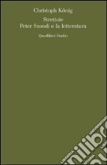 Strettoie. Peter Szondi e la letteratura libro