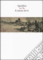 Il canone del tè. Testo cinese a fronte libro