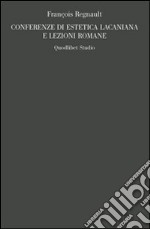 Conferenze di estetica lacaniana e lezioni romane libro