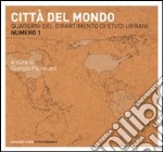 Quaderni del dipartimento di studi urbani. Vol. 1: Città del mondo