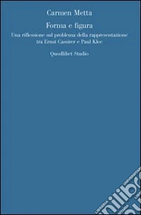 Forma e figura. Sul problema della rappresentazione in Ernst Cassirer e Paul Klee libro