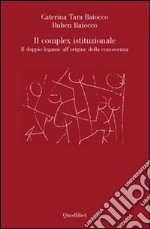 Il complex istituzionale. Il doppio legame all'origine della conoscenza libro