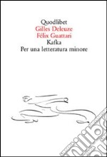 Kafka. Per una letteratura minore libro