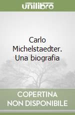 Carlo Michelstaedter. Una biografia libro