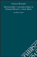 Intenzionalità e semantica logica in Edmund Husserl e Anton Marty libro