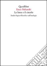 La linea e il circolo. Studio logico-filosofico sull'analogia libro